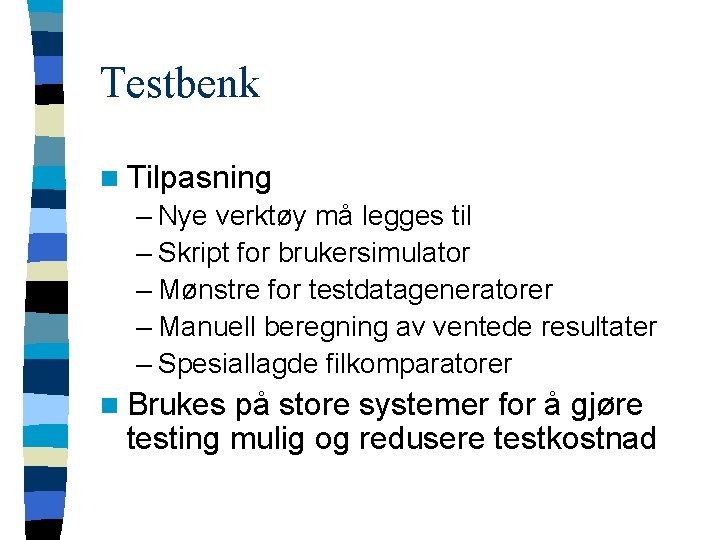 Testbenk n Tilpasning – Nye verktøy må legges til – Skript for brukersimulator –