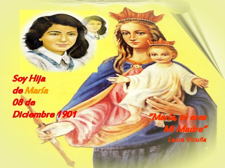 Soy Hija de María 08 de Diciembre 1901 “María, tú eres Mi Madre” Laura