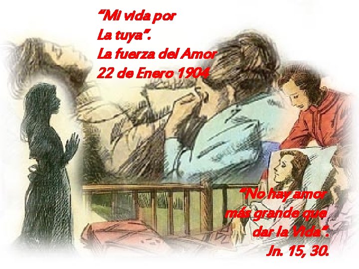 “Mi vida por La tuya”. La fuerza del Amor 22 de Enero 1904 “No