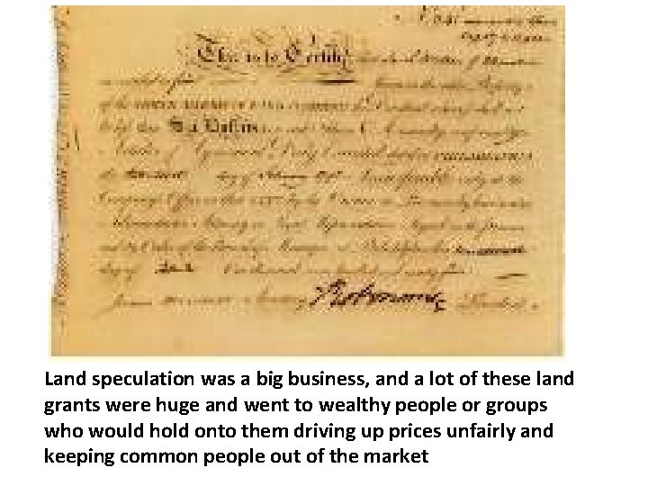 Land speculation was a big business, and a lot of these land grants were