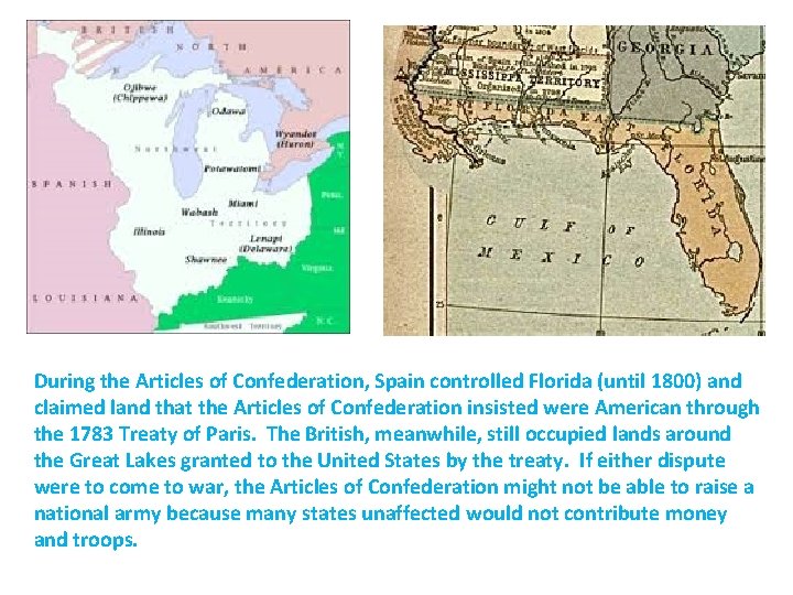 During the Articles of Confederation, Spain controlled Florida (until 1800) and claimed land that