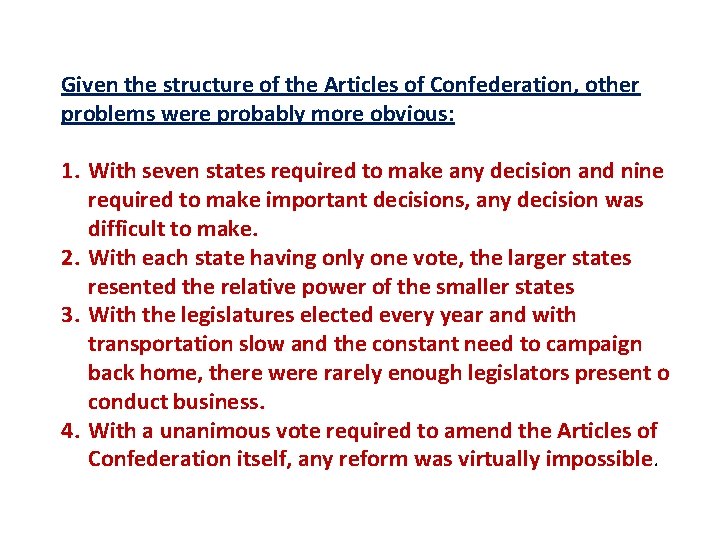 Given the structure of the Articles of Confederation, other problems were probably more obvious: