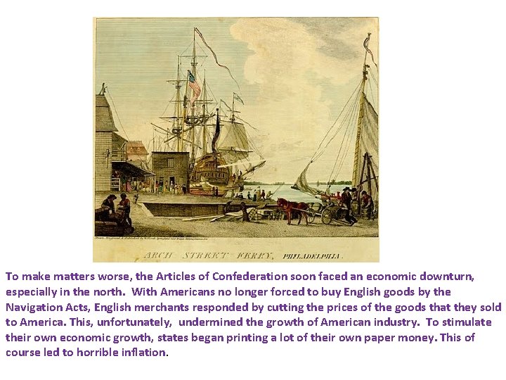 To make matters worse, the Articles of Confederation soon faced an economic downturn, especially