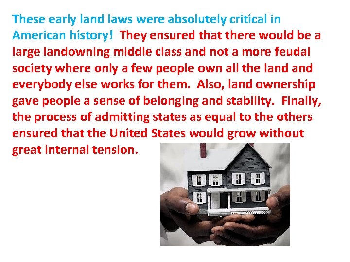 These early land laws were absolutely critical in American history! They ensured that there