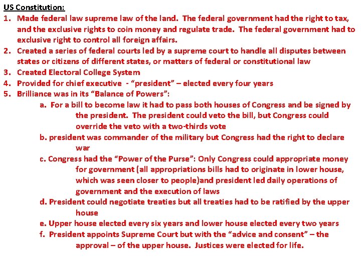 US Constitution: 1. Made federal law supreme law of the land. The federal government