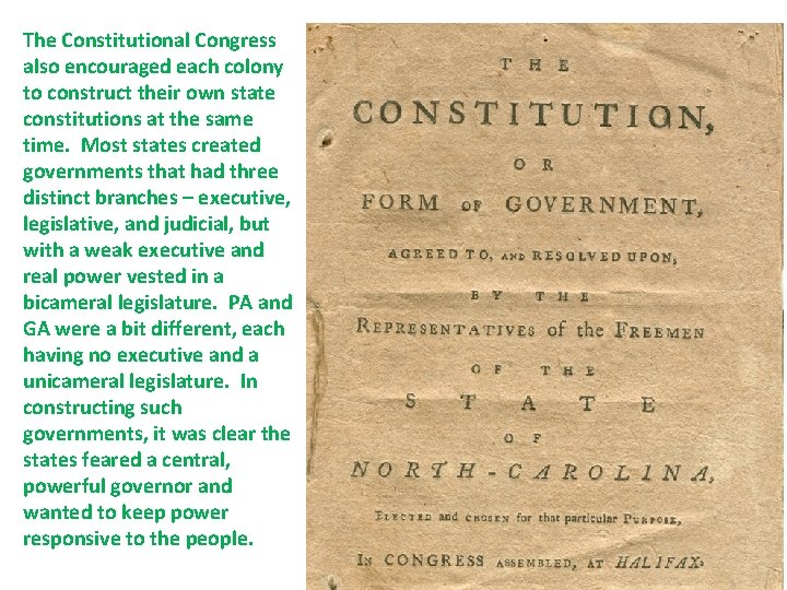 The Constitutional Congress also encouraged each colony to construct their own state constitutions at