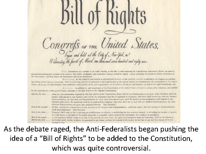 As the debate raged, the Anti-Federalists began pushing the idea of a “Bill of
