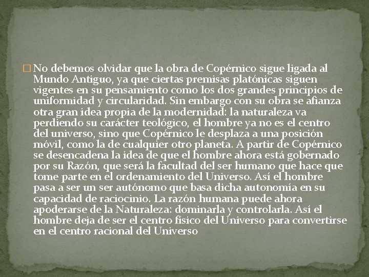 � No debemos olvidar que la obra de Copérnico sigue ligada al Mundo Antiguo, � No debemos olvidar que la obra de Copérnico sigue ligada al Mundo Antiguo,