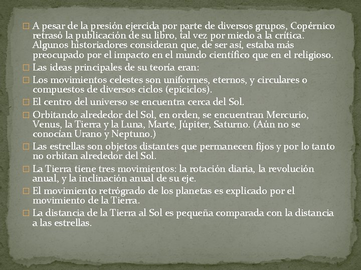 � A pesar de la presión ejercida por parte de diversos grupos, Copérnico retrasó � A pesar de la presión ejercida por parte de diversos grupos, Copérnico retrasó