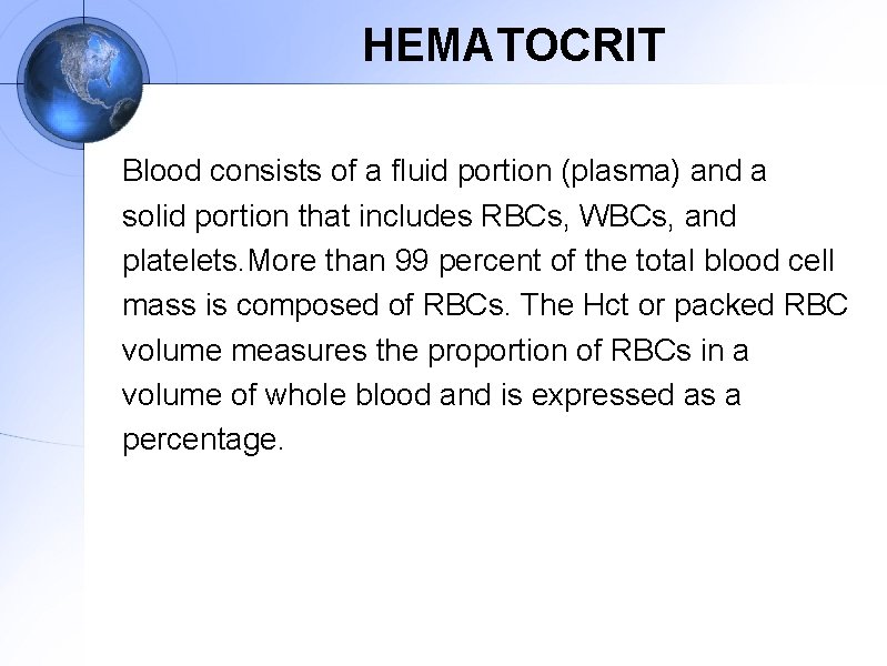 HEMATOCRIT Blood consists of a fluid portion (plasma) and a solid portion that includes