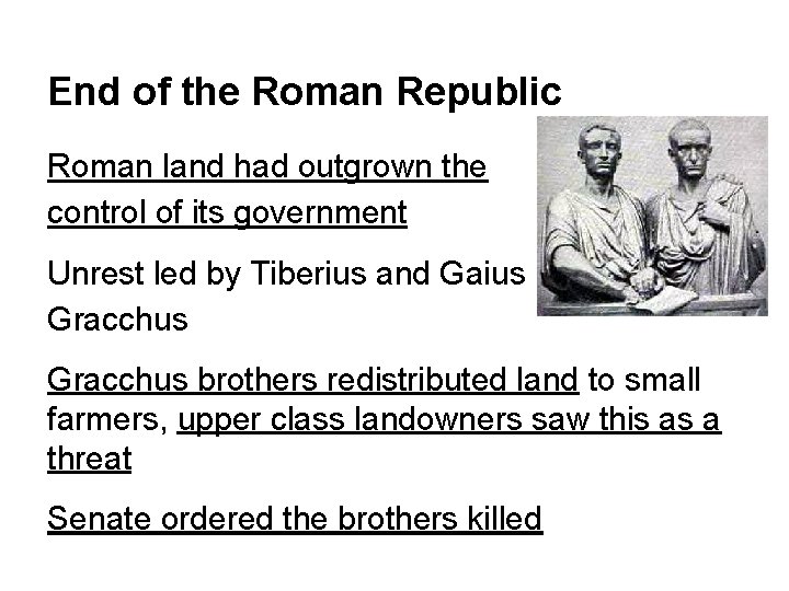 End of the Roman Republic Roman land had outgrown the control of its government