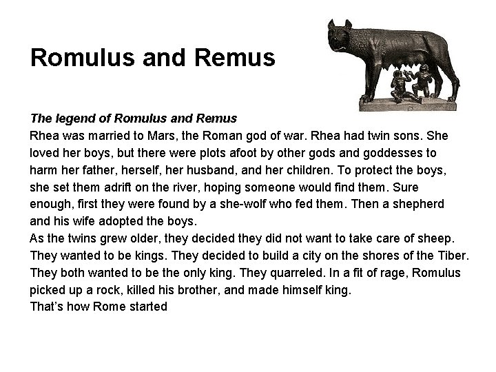 Romulus and Remus The legend of Romulus and Remus Rhea was married to Mars,