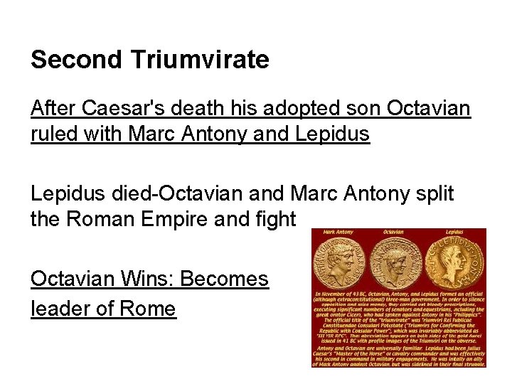 Second Triumvirate After Caesar's death his adopted son Octavian ruled with Marc Antony and