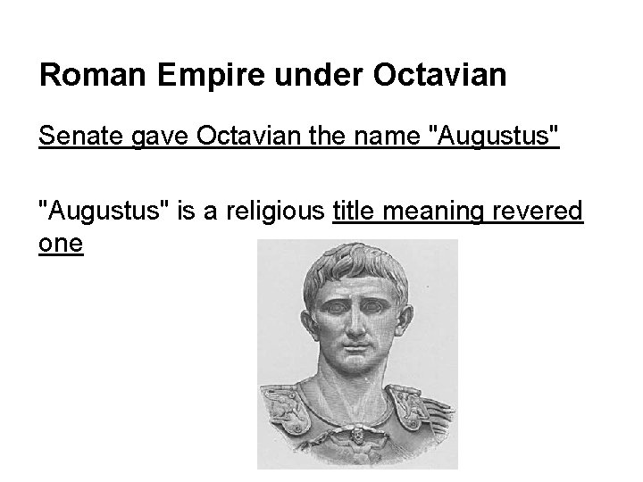Roman Empire under Octavian Senate gave Octavian the name "Augustus" is a religious title
