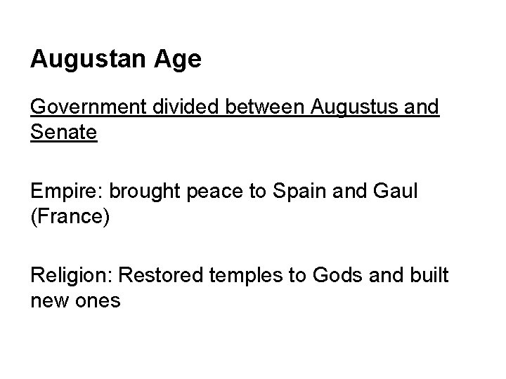 Augustan Age Government divided between Augustus and Senate Empire: brought peace to Spain and
