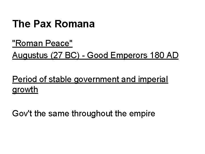 The Pax Romana "Roman Peace" Augustus (27 BC) - Good Emperors 180 AD Period