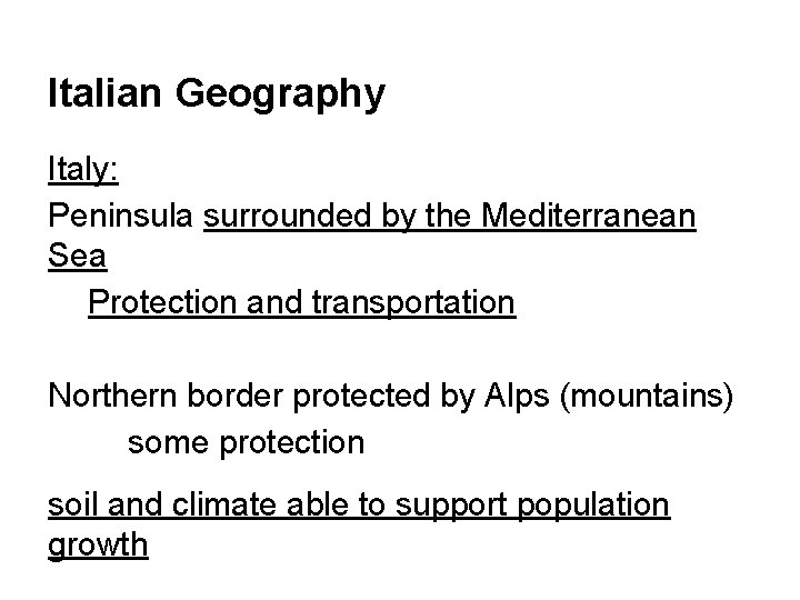 Italian Geography Italy: Peninsula surrounded by the Mediterranean Sea Protection and transportation Northern border