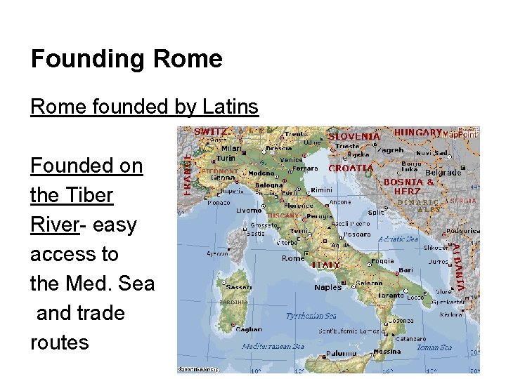 Founding Rome founded by Latins Founded on the Tiber River- easy access to the