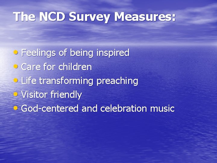 The NCD Survey Measures: • Feelings of being inspired • Care for children •