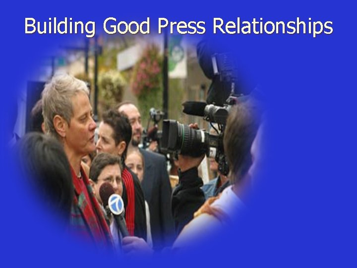 Building Good Press Relationships 
