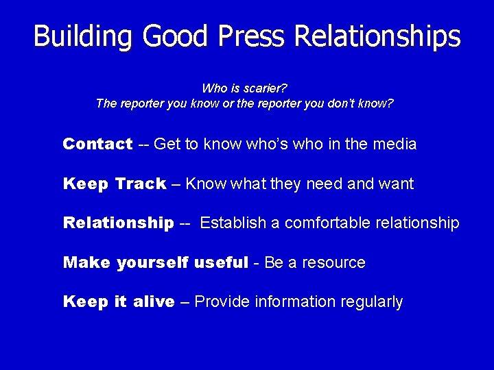 Building Good Press Relationships Who is scarier? The reporter you know or the reporter