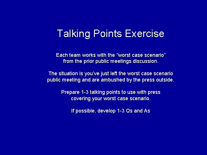 Talking Points Exercise Each team works with the “worst case scenario” from the prior