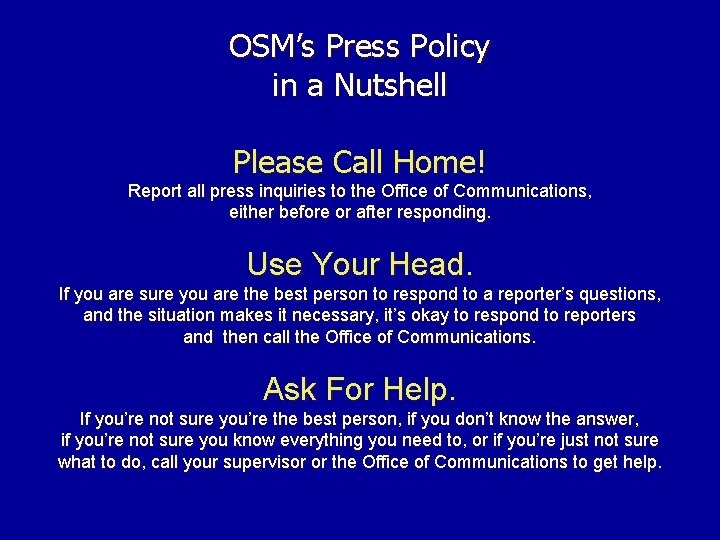 OSM’s Press Policy in a Nutshell Please Call Home! Report all press inquiries to
