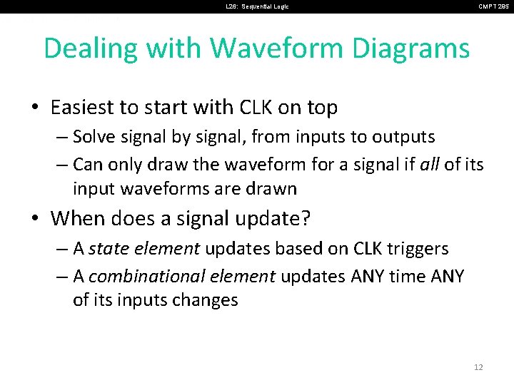 L 26: Sequential Logic CMPT 295 Dealing with Waveform Diagrams • Easiest to start