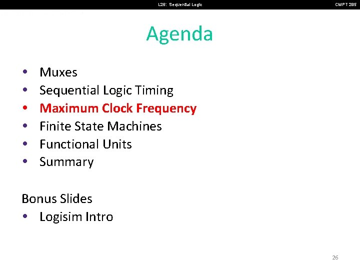 L 26: Sequential Logic CMPT 295 Agenda • • • Muxes Sequential Logic Timing