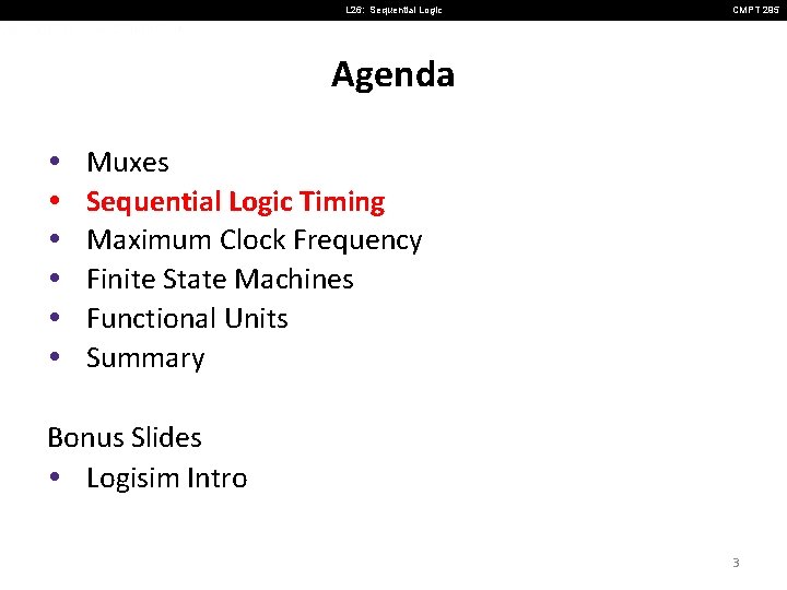 L 26: Sequential Logic CMPT 295 Agenda • • • Muxes Sequential Logic Timing