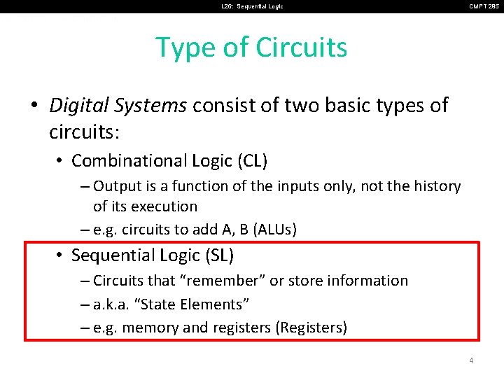 L 26: Sequential Logic CMPT 295 Type of Circuits • Digital Systems consist of