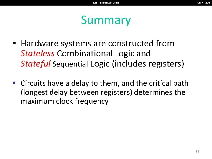 L 26: Sequential Logic CMPT 295 Summary • Hardware systems are constructed from Stateless