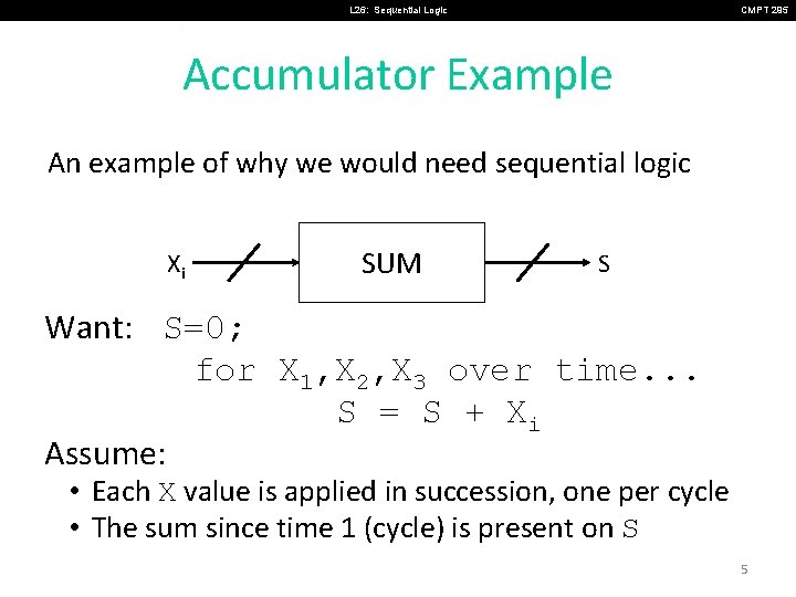 L 26: Sequential Logic CMPT 295 Accumulator Example An example of why we would