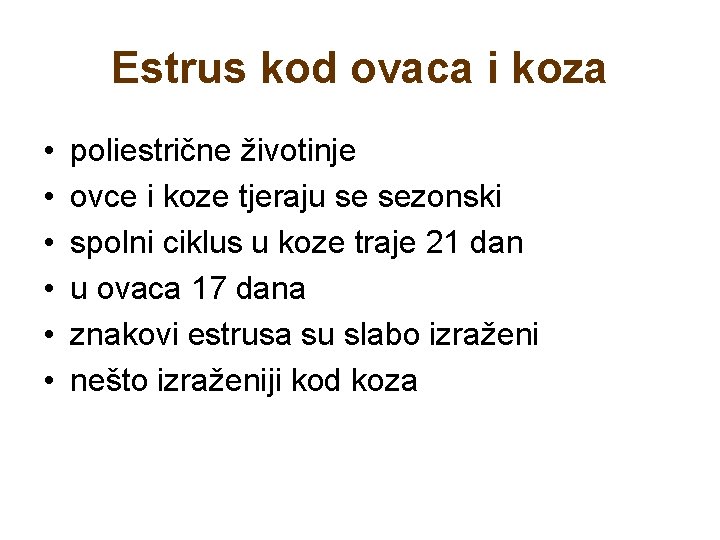 Estrus kod ovaca i koza • • • poliestrične životinje ovce i koze tjeraju