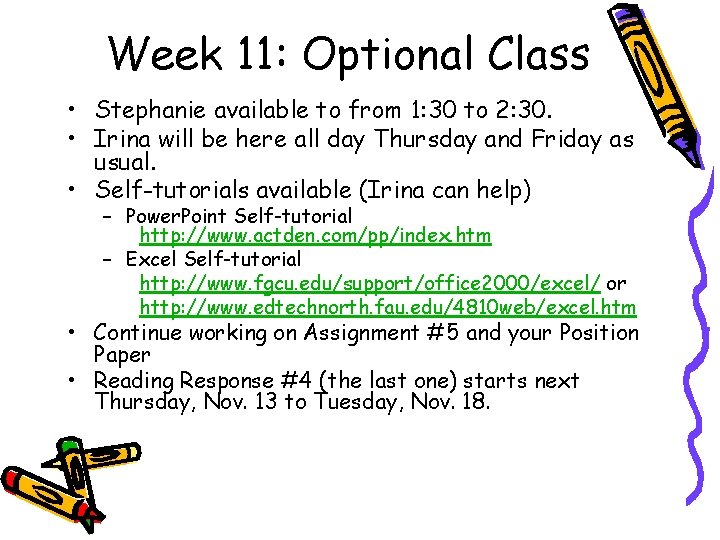 Week 11: Optional Class • Stephanie available to from 1: 30 to 2: 30.