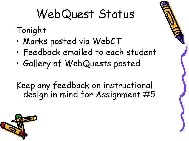 Web. Quest Status Tonight • Marks posted via Web. CT • Feedback emailed to