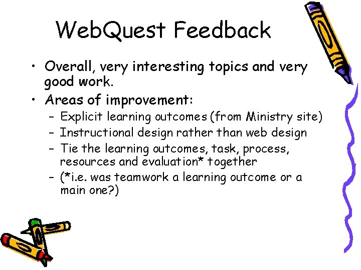 Web. Quest Feedback • Overall, very interesting topics and very good work. • Areas