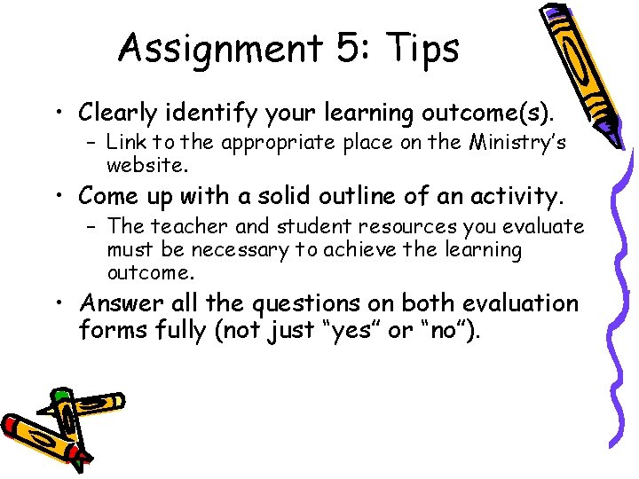 Assignment 5: Tips • Clearly identify your learning outcome(s). – Link to the appropriate