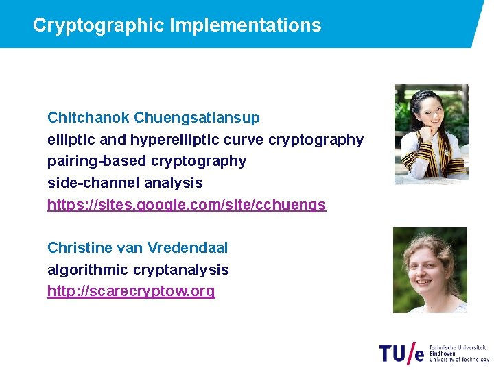 Cryptographic Implementations Chitchanok Chuengsatiansup elliptic and hyperelliptic curve cryptography pairing-based cryptography side-channel analysis https: