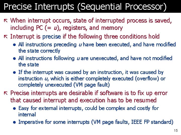 Precise Interrupts (Sequential Processor) ã When interrupt occurs, state of interrupted process is saved,