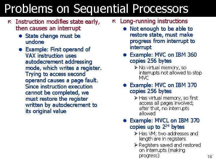Problems on Sequential Processors ã Instruction modifies state early, then causes an interrupt l