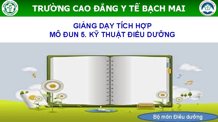 TRƯỜNG CAO ĐẲNG Y TẾ BẠCH MAI GIẢNG DẠY TÍCH HỢP MÔ ĐUN 5.