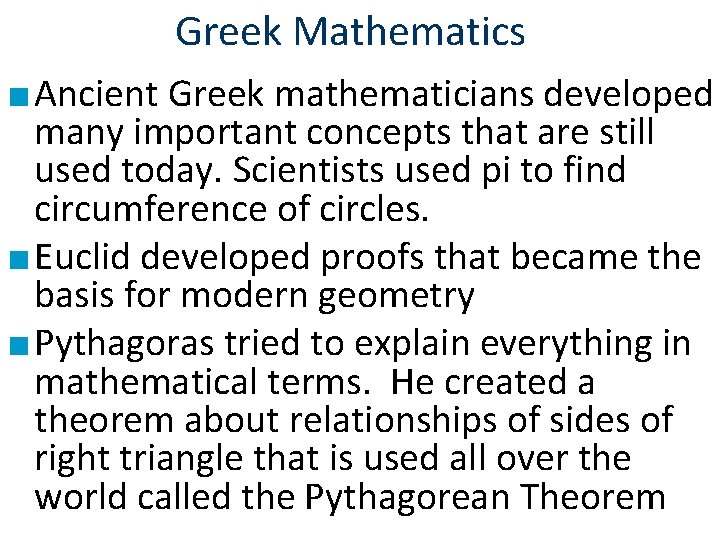 Greek Mathematics ■ Ancient Greek mathematicians developed many important concepts that are still used