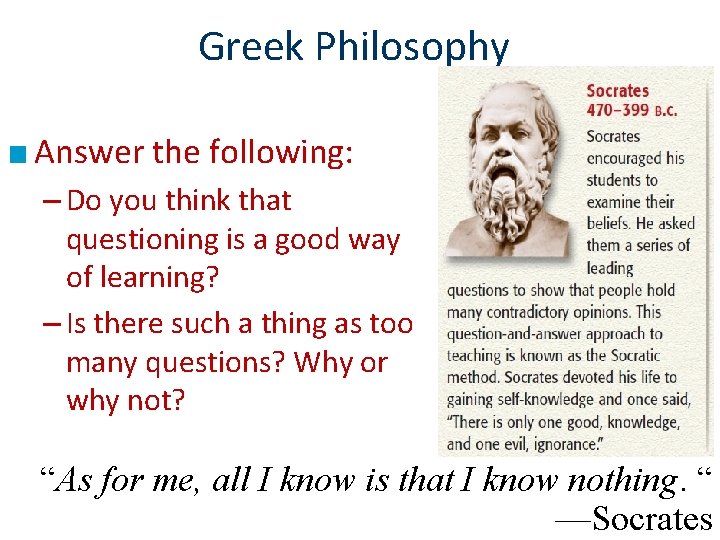 Greek Philosophy ■ Answer the following: – Do you think that questioning is a