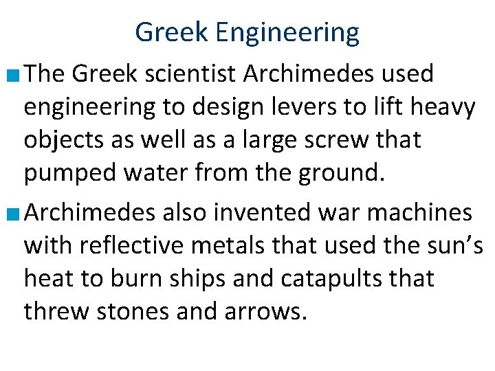 Greek Engineering ■ The Greek scientist Archimedes used engineering to design levers to lift