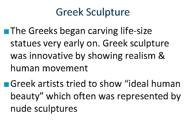 Greek Sculpture ■ The Greeks began carving life-size statues very early on. Greek sculpture