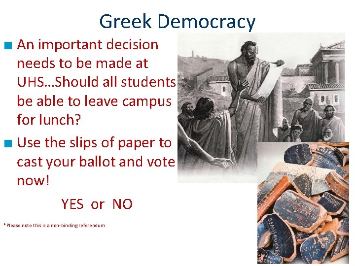 Greek Democracy ■ An important decision needs to be made at UHS…Should all students