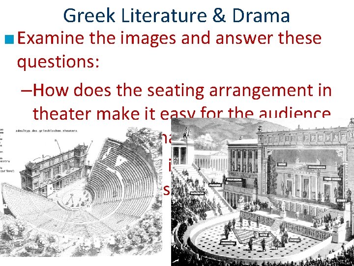 Greek Literature & Drama ■ Examine the images and answer these questions: –How does