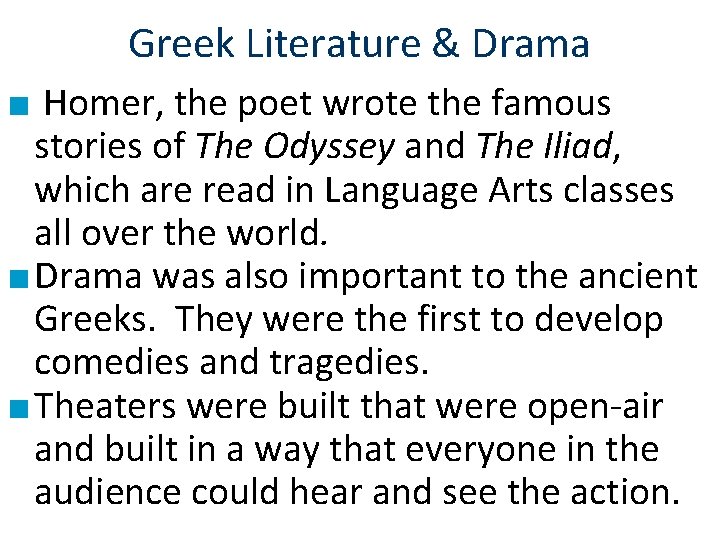 Greek Literature & Drama ■ Homer, the poet wrote the famous stories of The