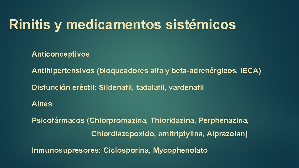Rinitis y medicamentos sistémicos Anticonceptivos Antihipertensivos (bloqueadores alfa y beta-adrenérgicos, IECA) Disfunción eréctil: Sildenafil,